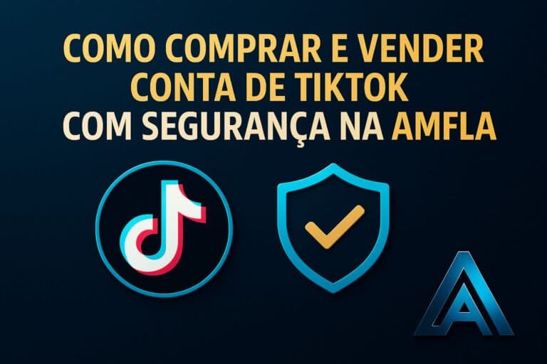Como Comprar e Vender Conta de TikTok com Segurança na AMFLA
