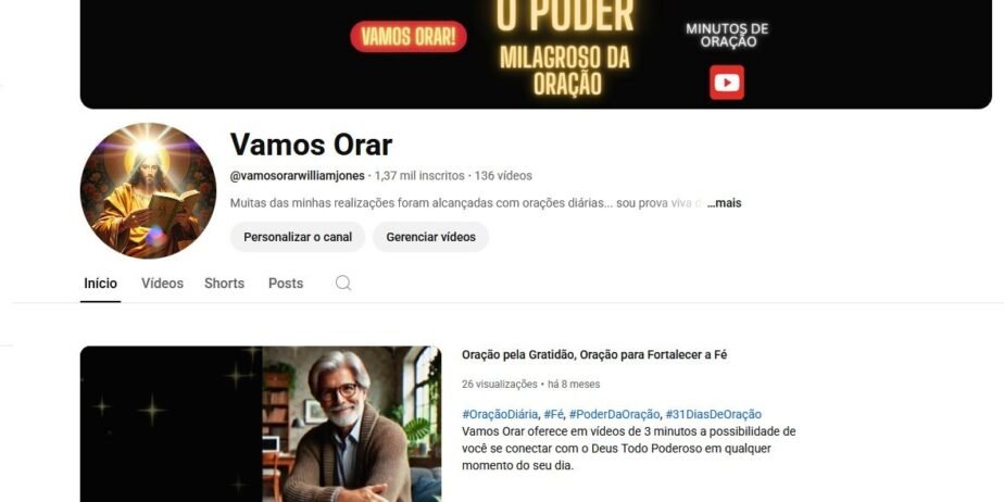 Canal de orações – 136 videos – 1400m inscritos – muito ativo – feito com capricho e conquista de inscrito por inscrito